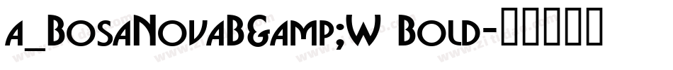 a_BosaNovaB&W Bold字体转换